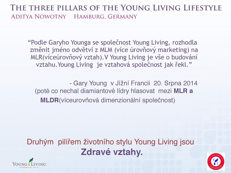 young Living je vztahová společnost jak řekl. - Gary Young v Jížní Francii 20.