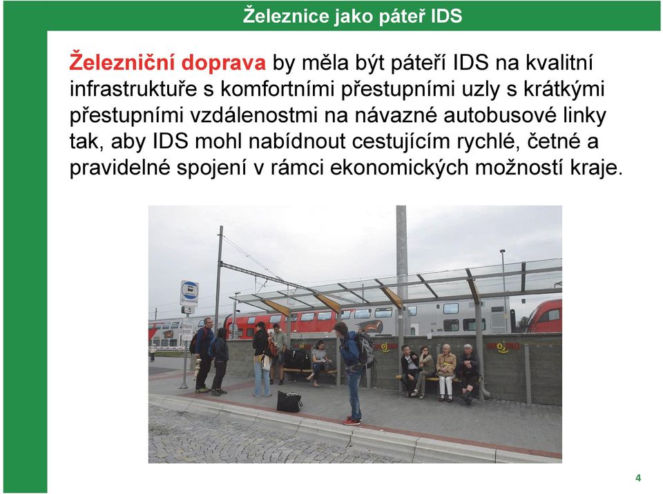 přestupními vzdálenostmi na návazné autobusové linky tak, aby IDS mohl