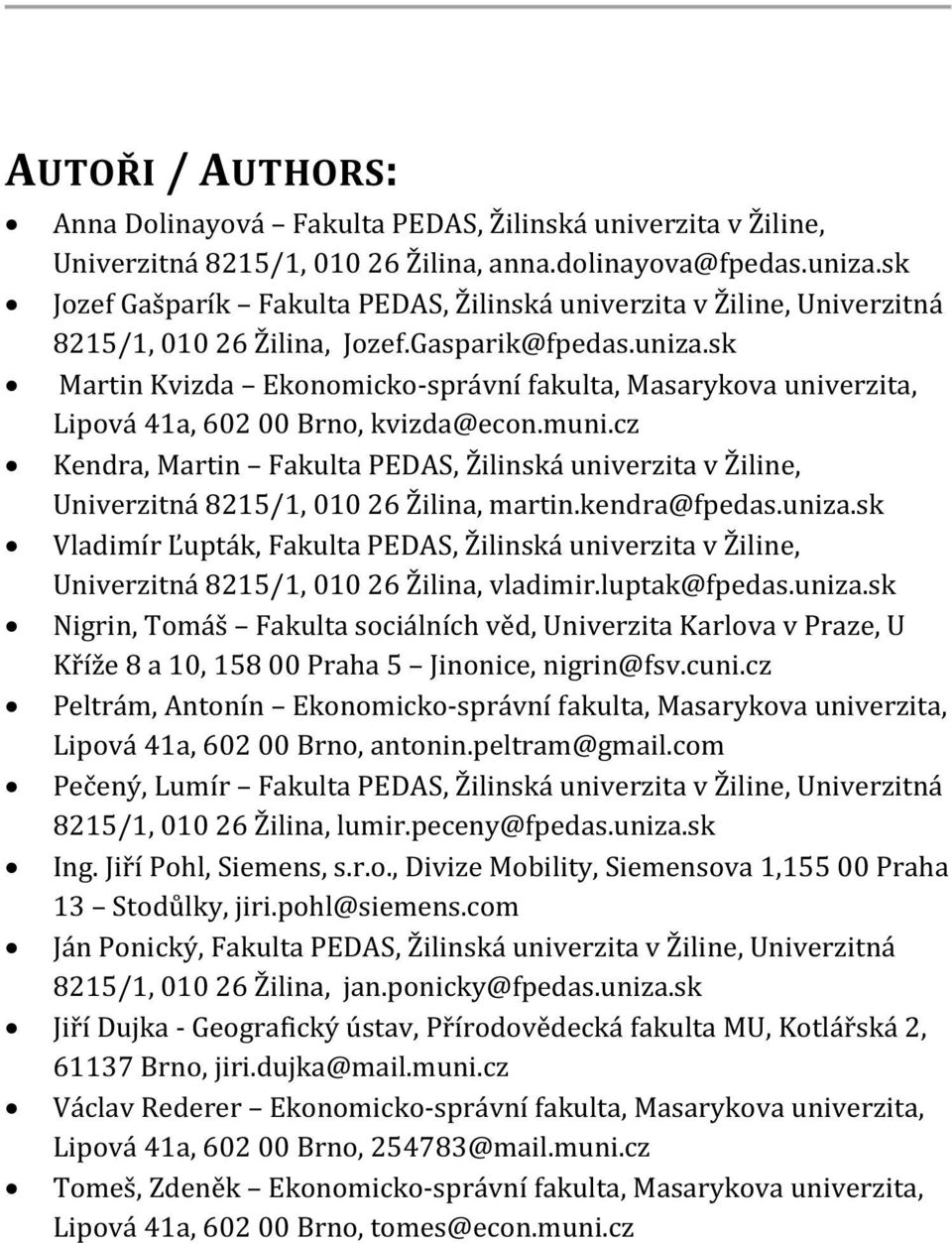 sk Martin Kvizda Ekonomicko-správní fakulta, Masarykova univerzita, Lipová 41a, 602 00 Brno, kvizda@econ.muni.