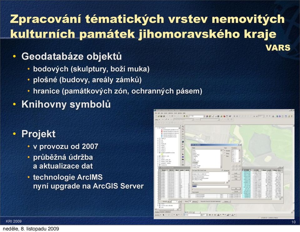 hranice (památkových zón, ochranných pásem) Knihovny symbolů VARS Projekt v provozu od