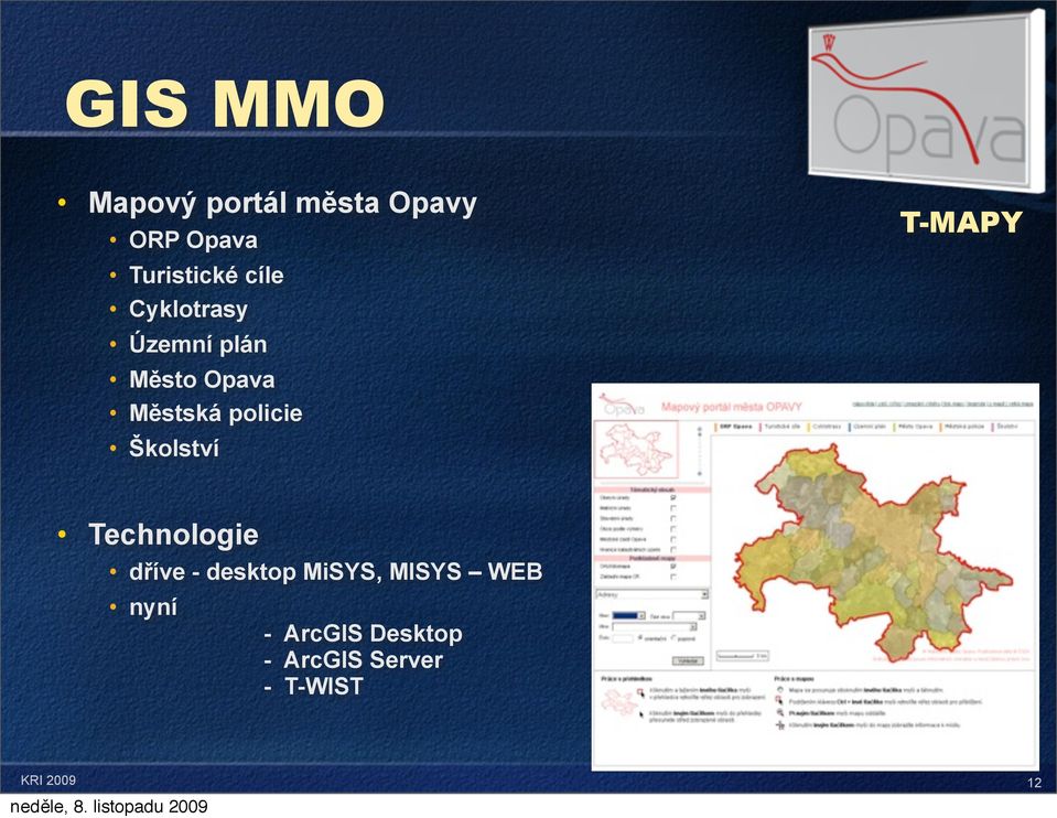Školství T-MAPY Technologie dříve - desktop MiSYS, MISYS