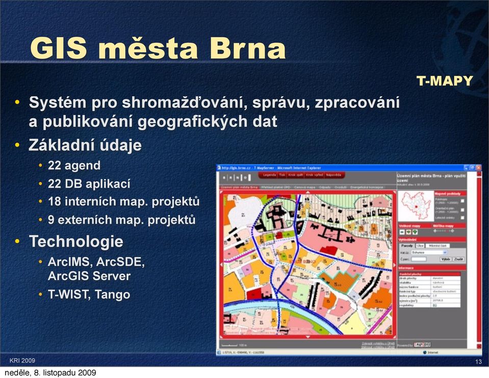 aplikací 18 interních map. projektů 9 externích map.