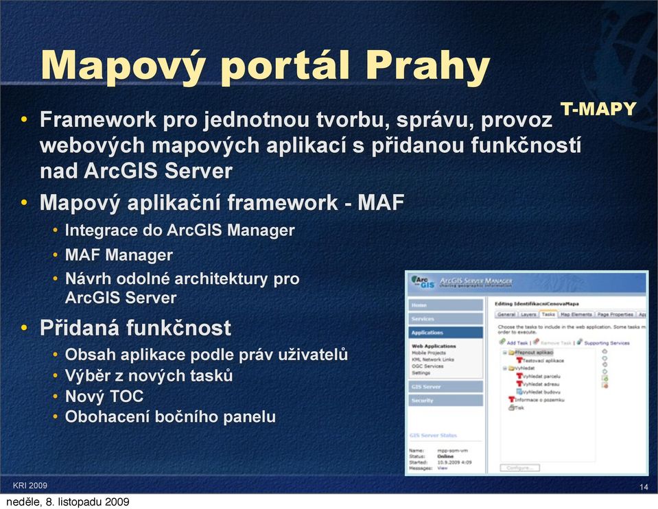 Manager MAF Manager Návrh odolné architektury pro ArcGIS Server Přidaná funkčnost Obsah