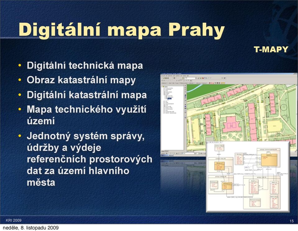 technického využití území Jednotný systém správy, údržby a