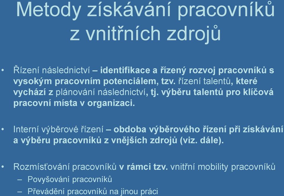 výběru talentů pro klíčová pracovní místa v organizaci.