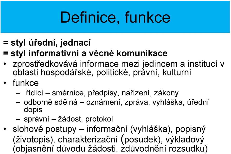 nařízení, zákony odborně sdělná oznámení, zpráva, vyhláška, úřední dopis správní žádost, protokol slohové postupy