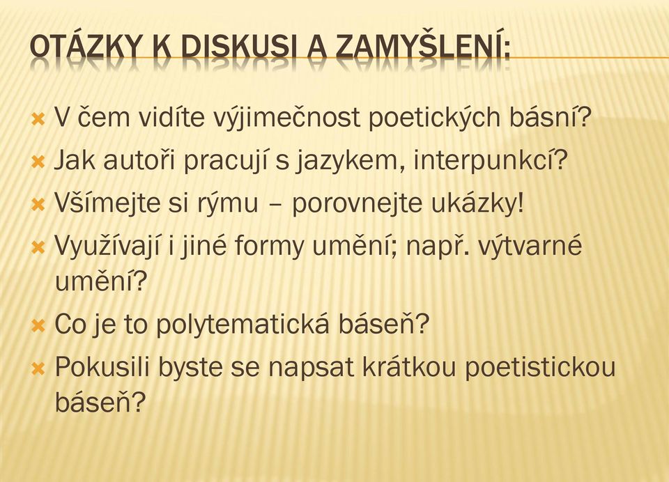 Všímejte si rýmu porovnejte ukázky! Využívají i jiné formy umění; např.