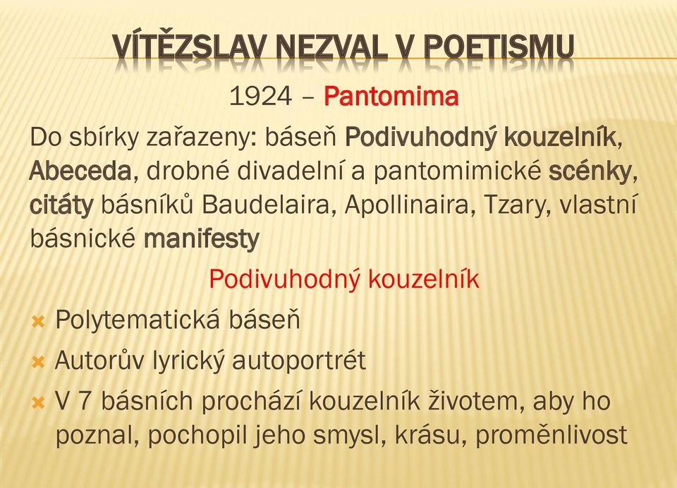 Tzary, vlastní básnické manifesty Polytematická báseň Podivuhodný kouzelník Autorův lyrický