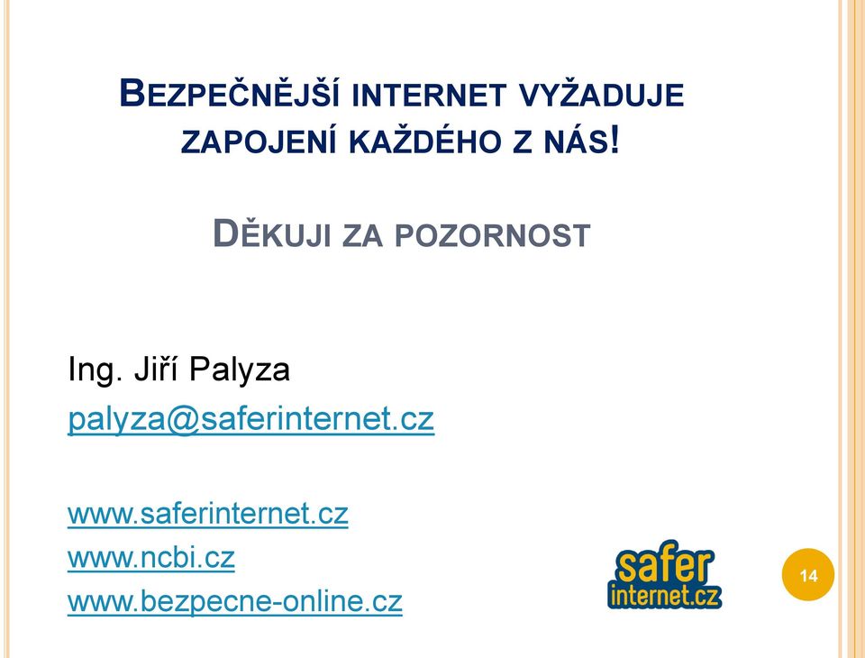 Jiří Palyza palyza@saferinternet.cz www.