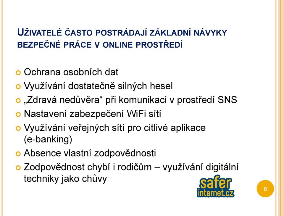 SNS Nastavení zabezpečení WiFi sítí Využívání veřejných sítí pro citlivé aplikace