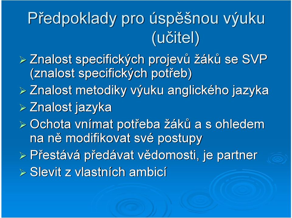 jazyka Znalost jazyka Ochota vnímat potřeba žáků a s ohledem na ně