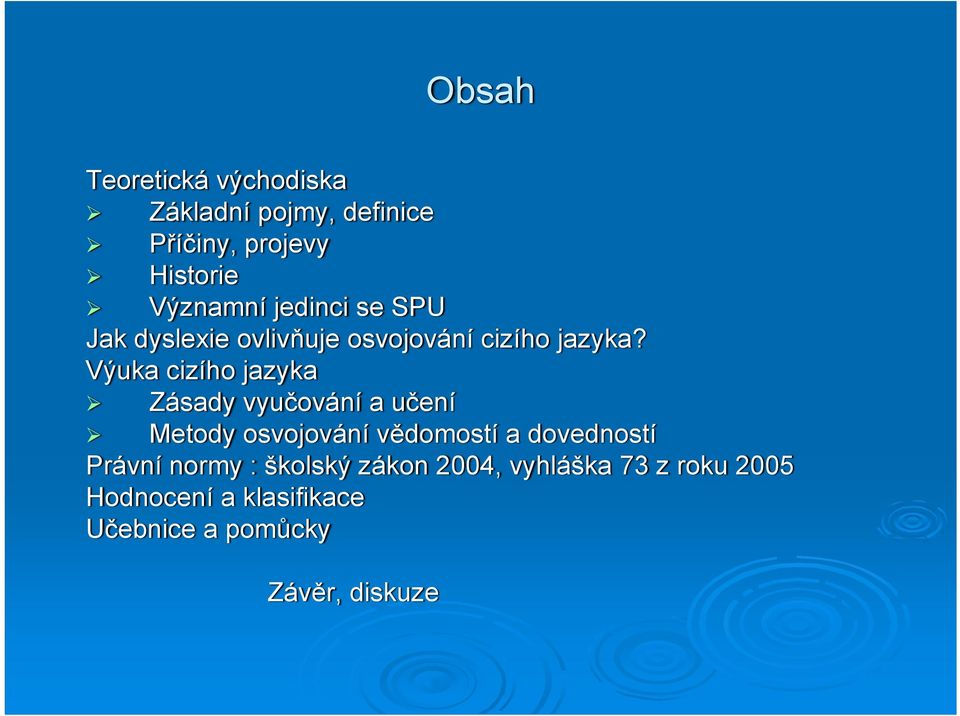 Výuka cizího jazyka Zásady vyučování a učení Metody osvojování vědomostí a dovedností