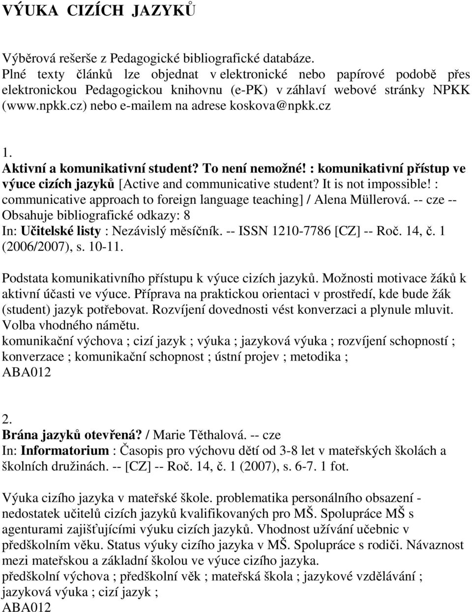 cz 1. Aktivní a komunikativní student? To není nemožné! : komunikativní přístup ve výuce cizích jazyků [Active and communicative student? It is not impossible!