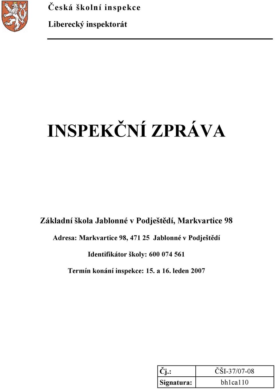 471 25 Jablonné v Podještědí Identifikátor školy: 600 074 561 Termín