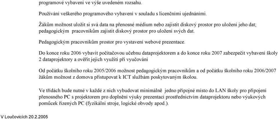 Pedagogickým pracovníkům prostor pro vystavení webové prezentace.