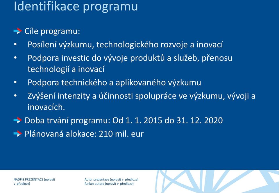 technického a aplikovaného výzkumu Zvýšení intenzity a účinnosti spolupráce ve výzkumu,