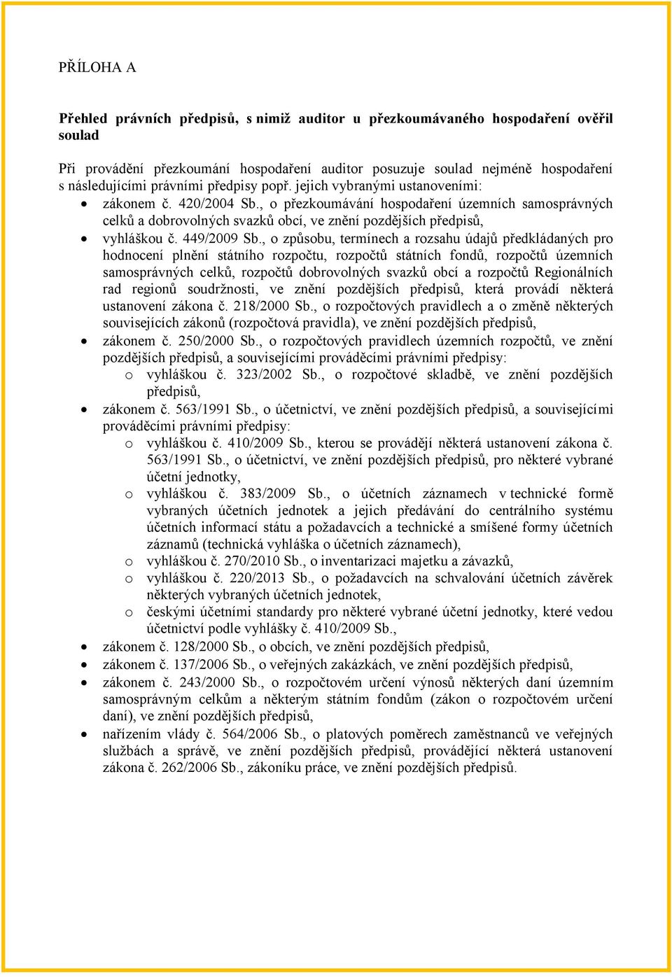 , o přezkoumávání hospodaření územních samosprávných celků a dobrovolných svazků obcí, ve znění pozdějších předpisů, vyhláškou č. 449/2009 Sb.
