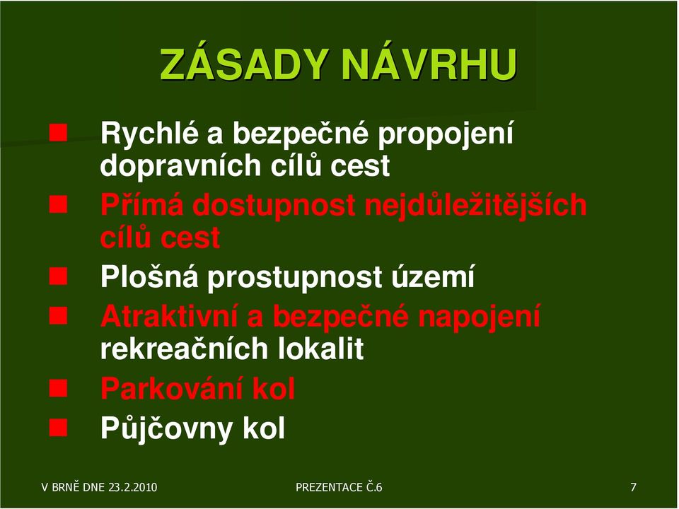 nejdůležitějších cílů cest Plošná prostupnost území