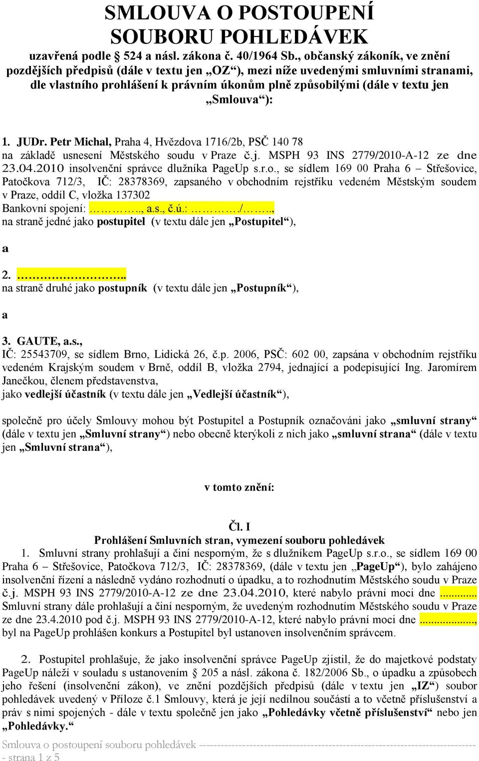 ): 1. JUDr. Petr Michal, Praha 4, Hvězdov