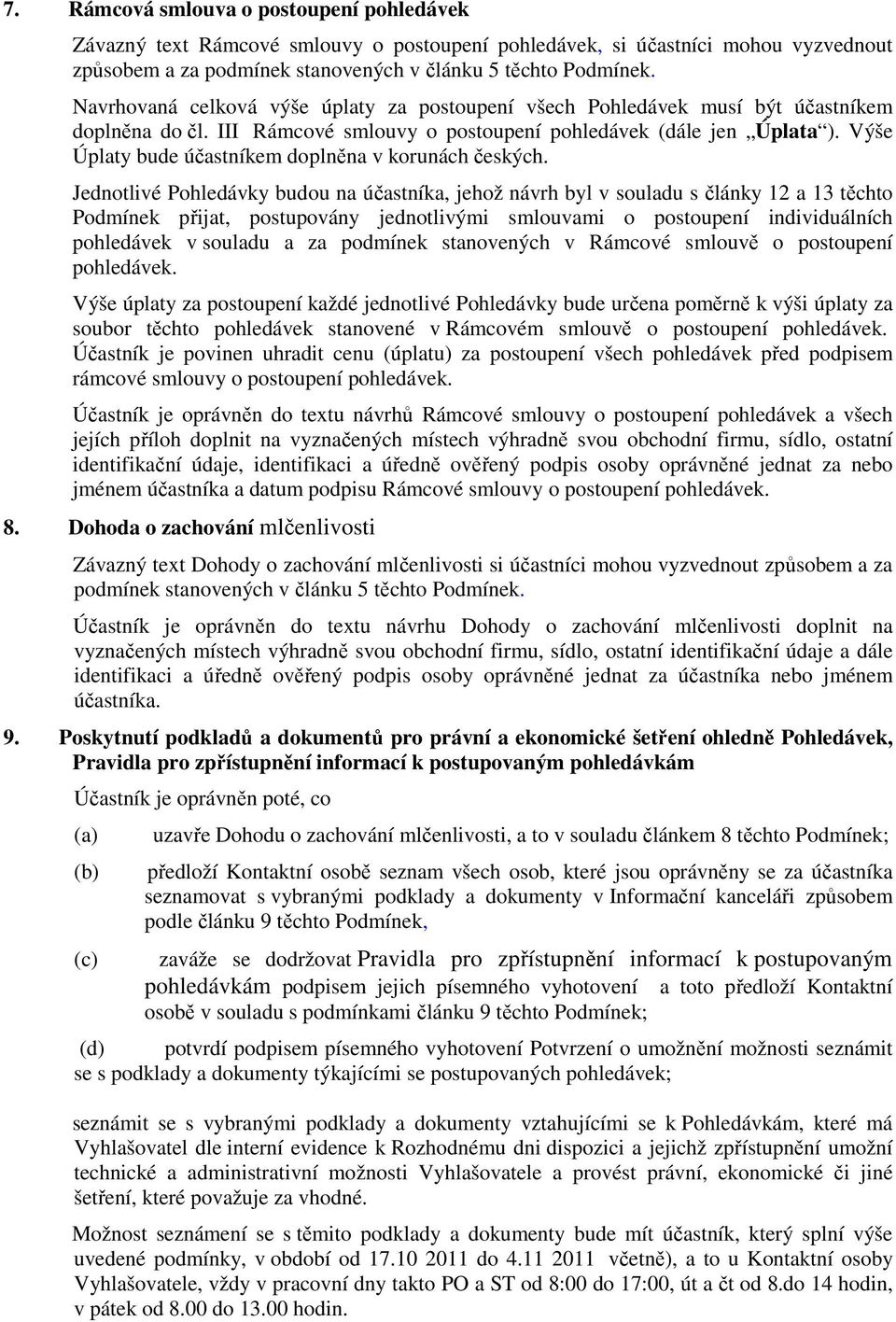 Výše Úplaty bude účastníkem doplněna v korunách českých.