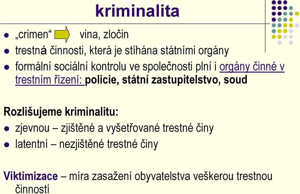 zastupitelstvo, soud Rozlišujeme kriminalitu: zjevnou zjištěné a vyšetřované trestné činy