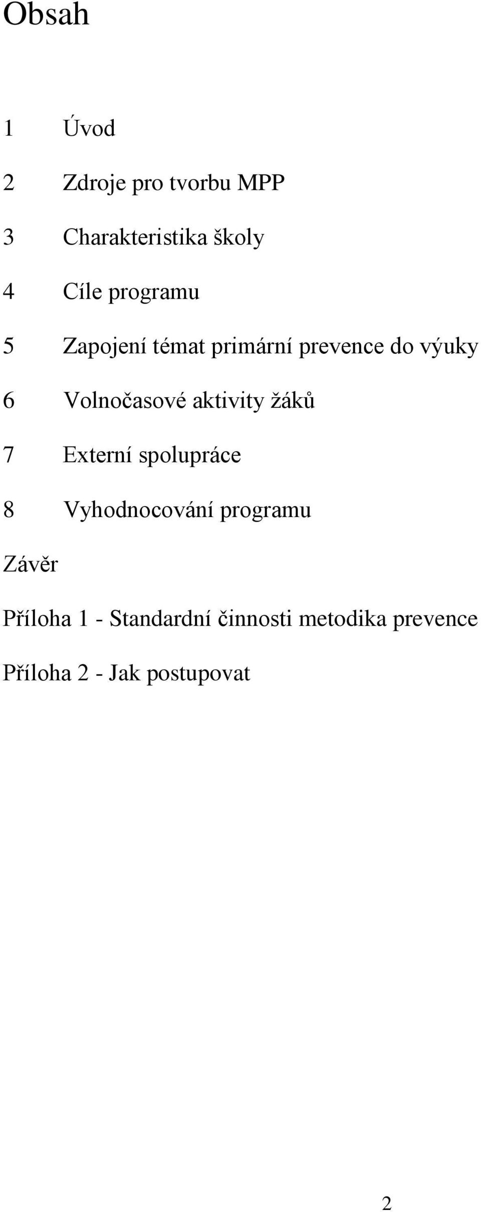 aktivity žáků 7 Externí spolupráce 8 Vyhodnocování programu Závěr