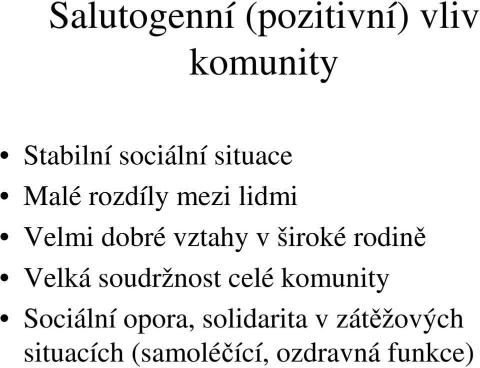 široké rodin Velká soudržnost celé komunity Sociální