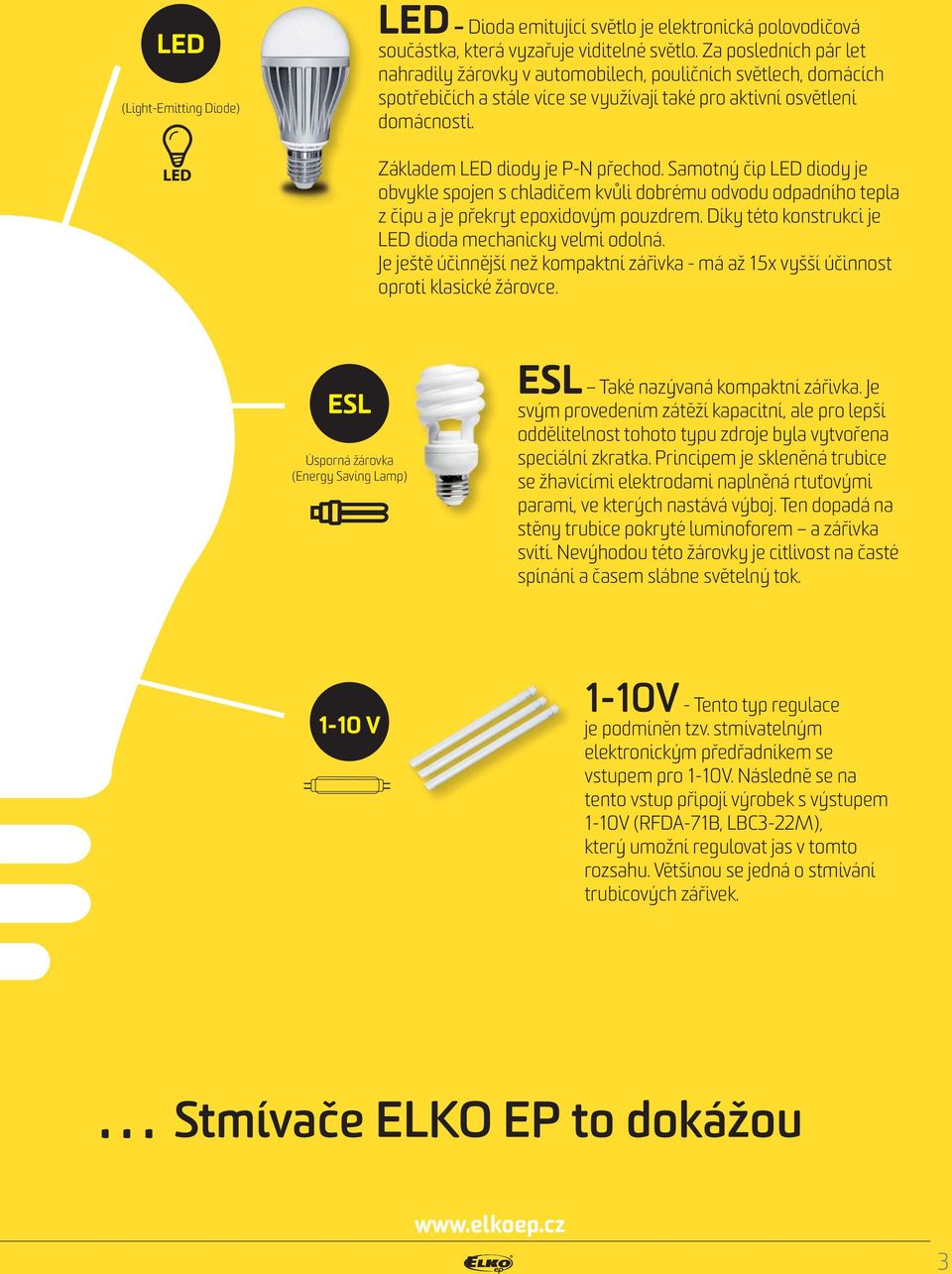 Samotný čip LED diody je obvykle spojen s chladičem kvůli dobrému odvodu odpadního tepla z čipu a je překryt epoxidovým pouzdrem. Díky této konstrukci je LED dioda mechanicky velmi odolná.