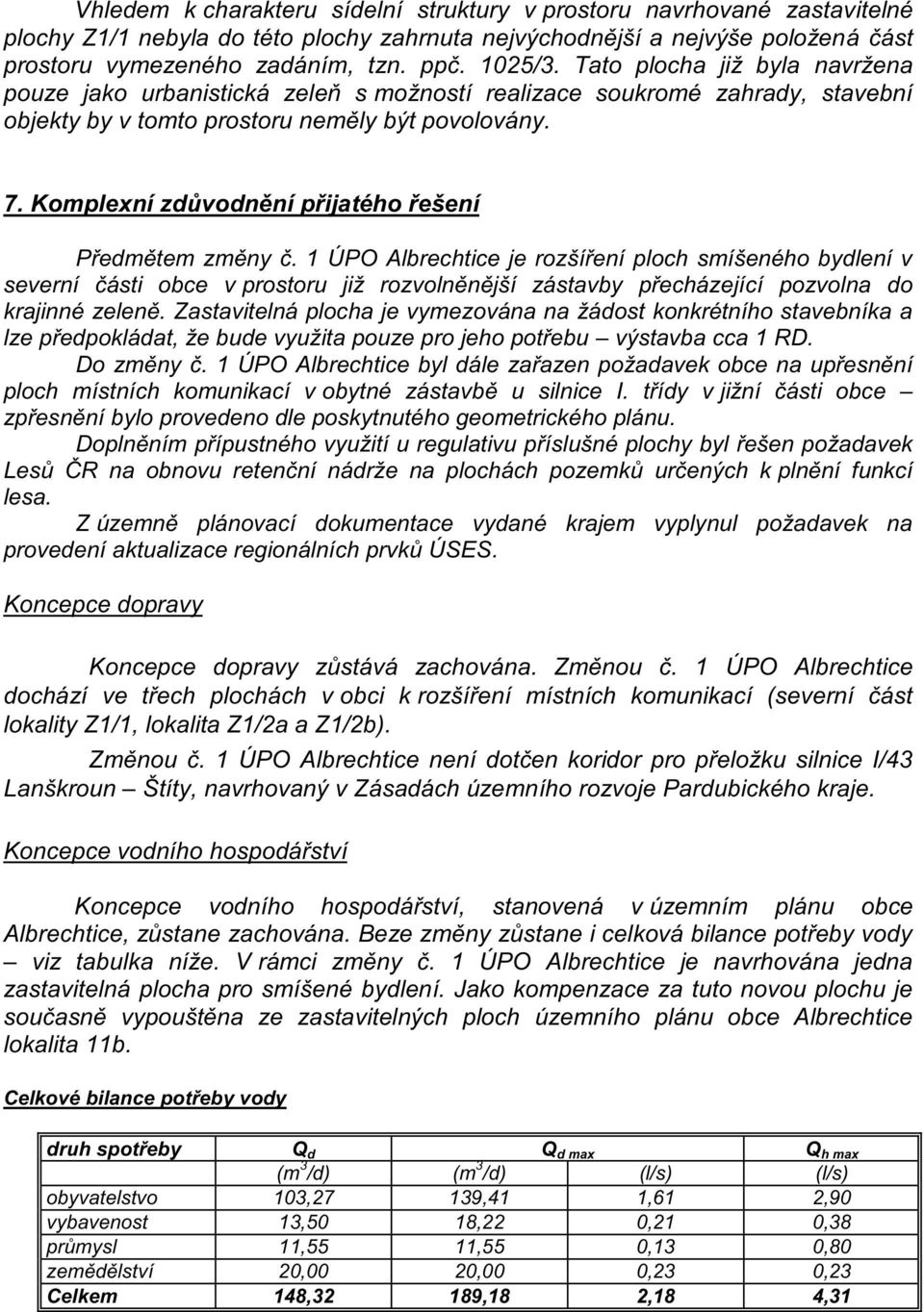 Komplexní zdůvodnění přijatého řešení Předmětem změny č.