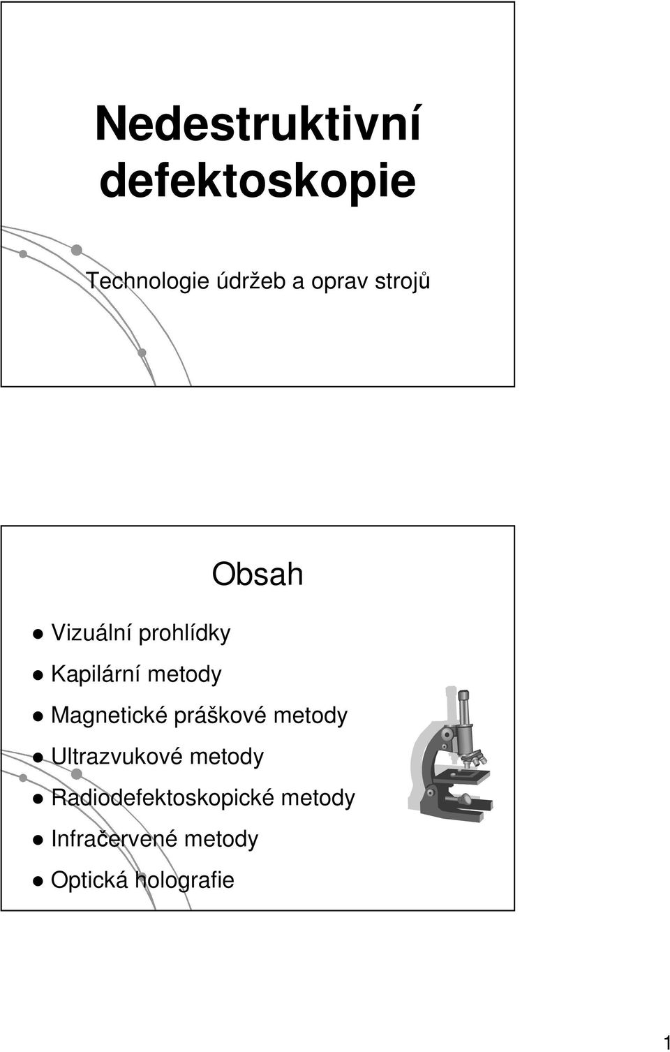 Magnetické práškové metody Ultrazvukové metody