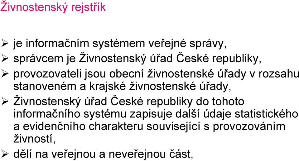 úřady, Živnostenský úřad České republiky do tohoto informačního systému zapisuje další údaje