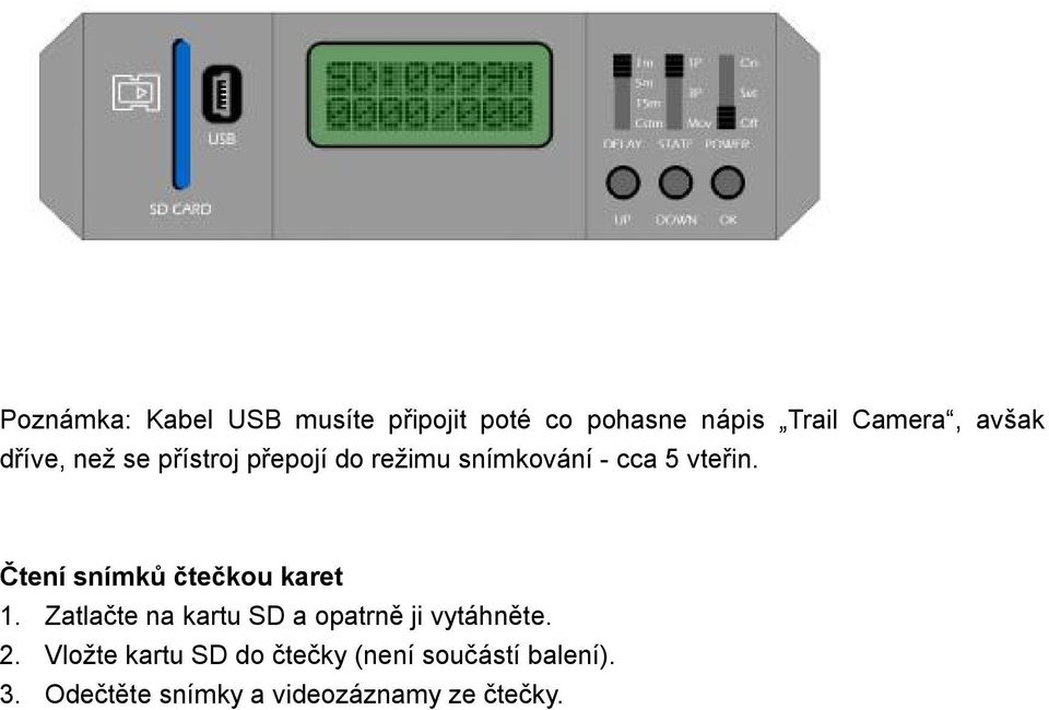 Čtení snímků čtečkou karet 1. Zatlačte na kartu SD a opatrně ji vytáhněte. 2.