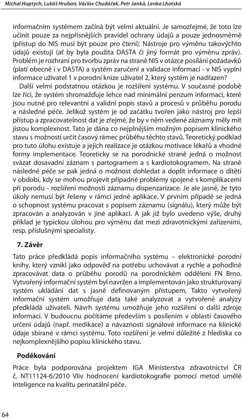 Nástroje pro výměnu takovýchto údajů existují (ať by byla použita DASTA či jiný formát pro výměnu zpráv).