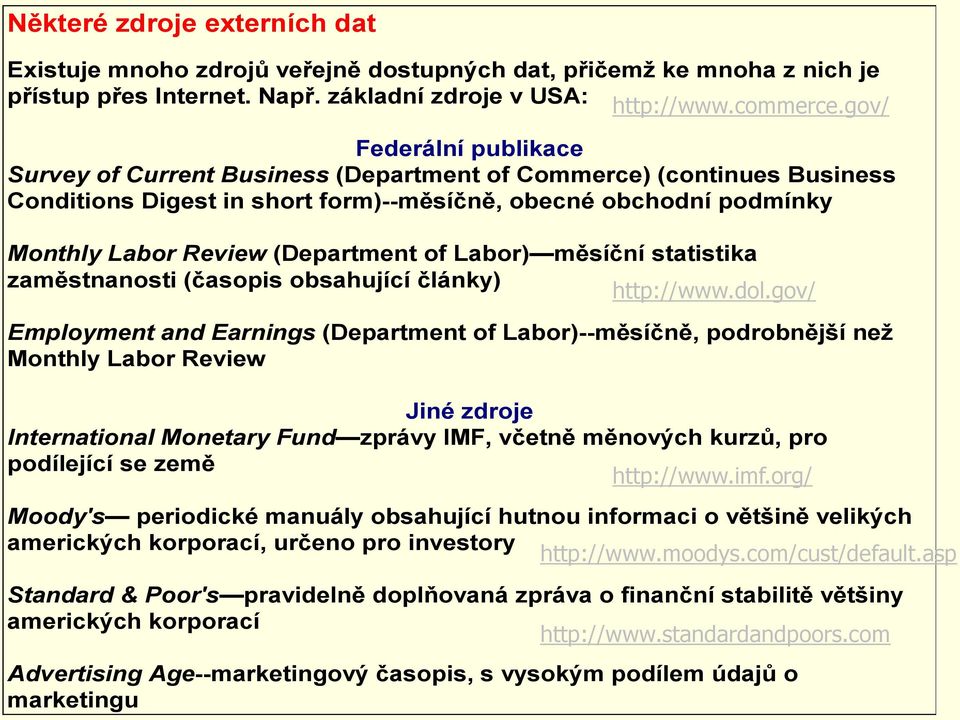 of Labor) měsíční statistika zaměstnanosti (časopis obsahující články) http://www.dol.