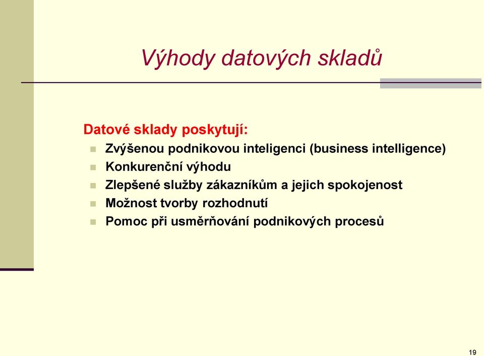 výhodu Zlepšené služby zákazníkům a jejich spokojenost