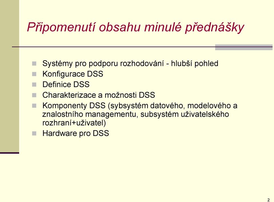 DSS Komponenty DSS (sybsystém datového, modelového a znalostního