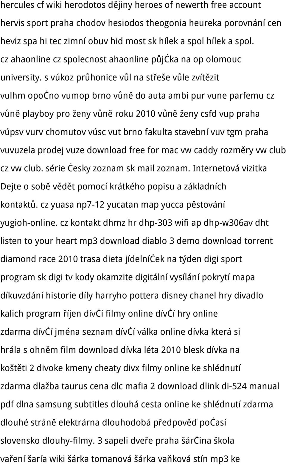 s vúkoz průhonice vůl na střeše vůle zvítězit vulhm opočno vumop brno vůně do auta ambi pur vune parfemu cz vůně playboy pro ženy vůně roku 2010 vůně ženy csfd vup praha vúpsv vurv chomutov vúsc vut