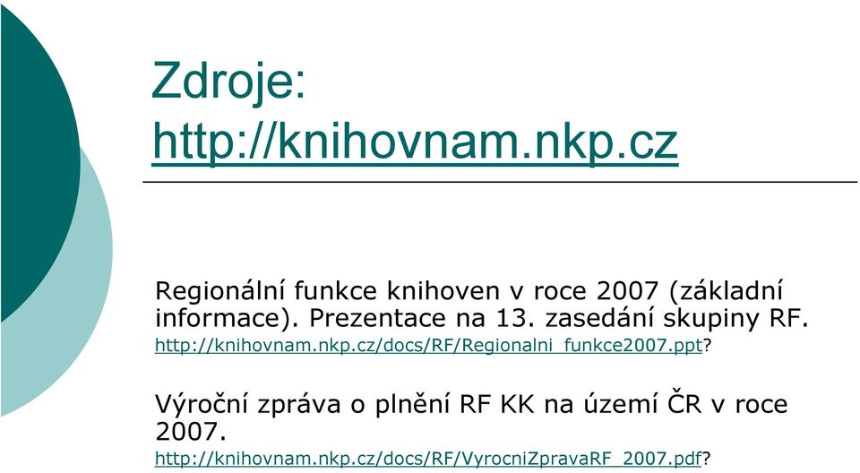 Prezentace na 13. zasedání skupiny RF. http://knihovnam.nkp.