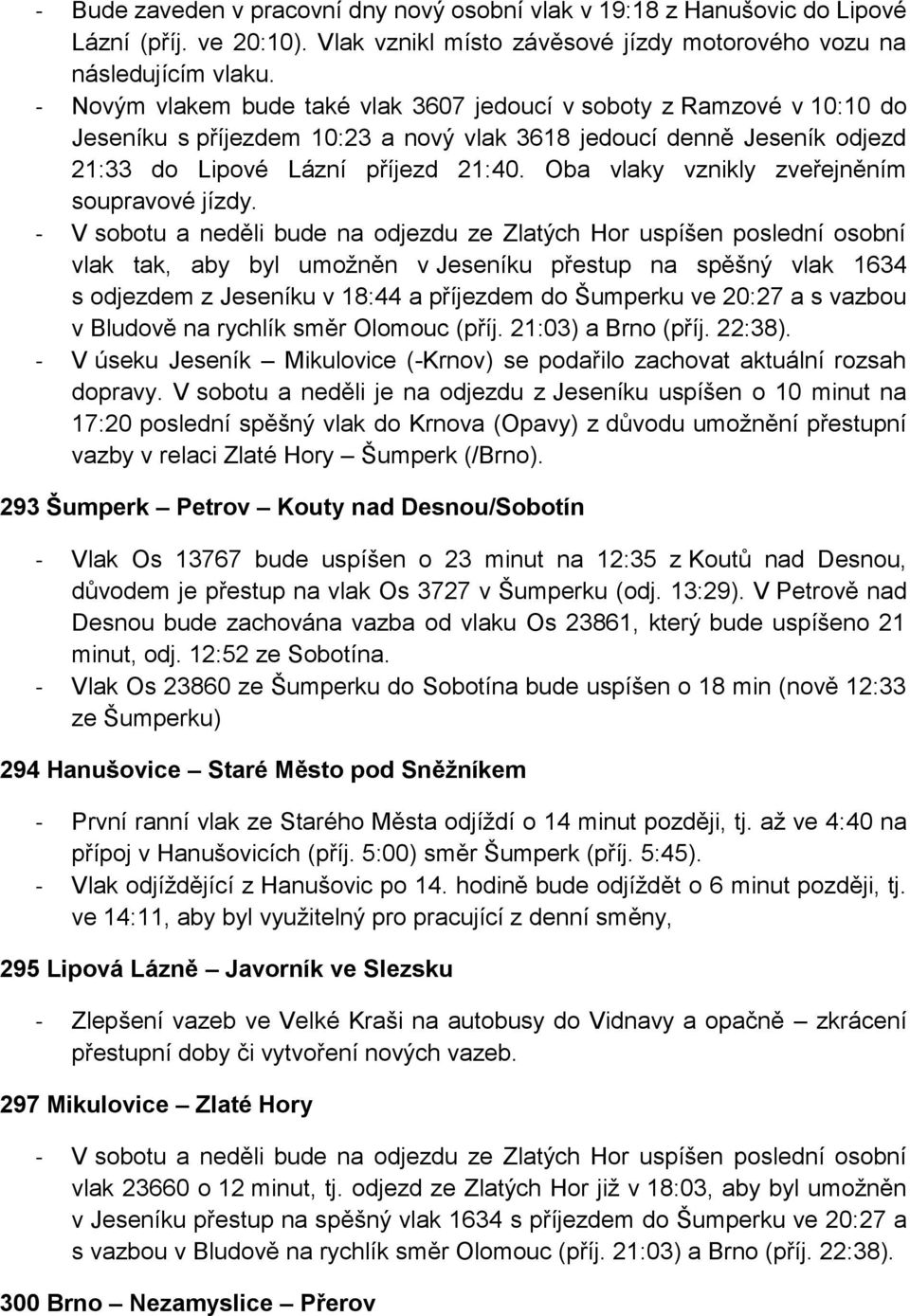 Oba vlaky vznikly zveřejněním soupravové jízdy.