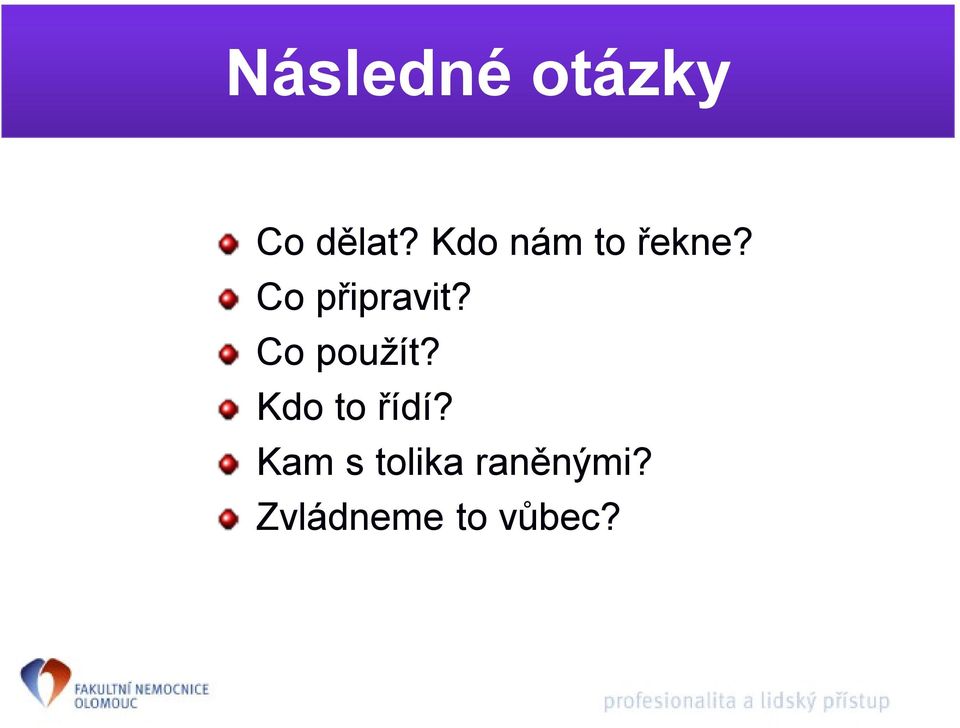 Co použít? Kdo to řídí?