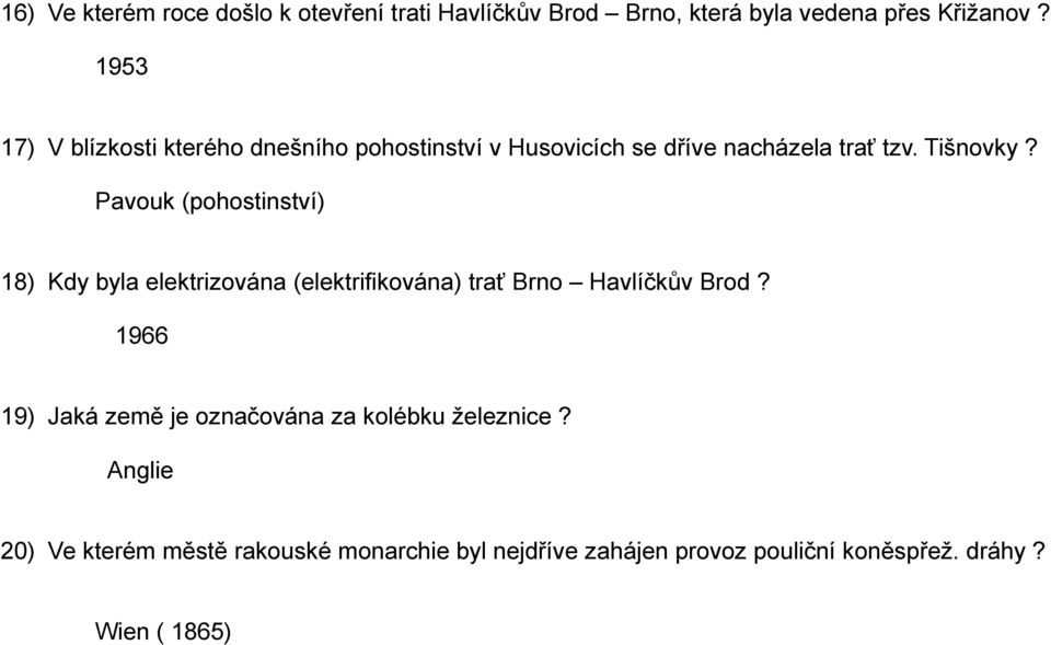 Pavouk (pohostinství) 18) Kdy byla elektrizována (elektrifikována) trať Brno Havlíčkův Brod?