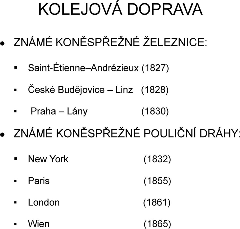(1828) Praha Lány (1830) ZNÁMÉ KONĚSPŘEŽNÉ POULIČNÍ