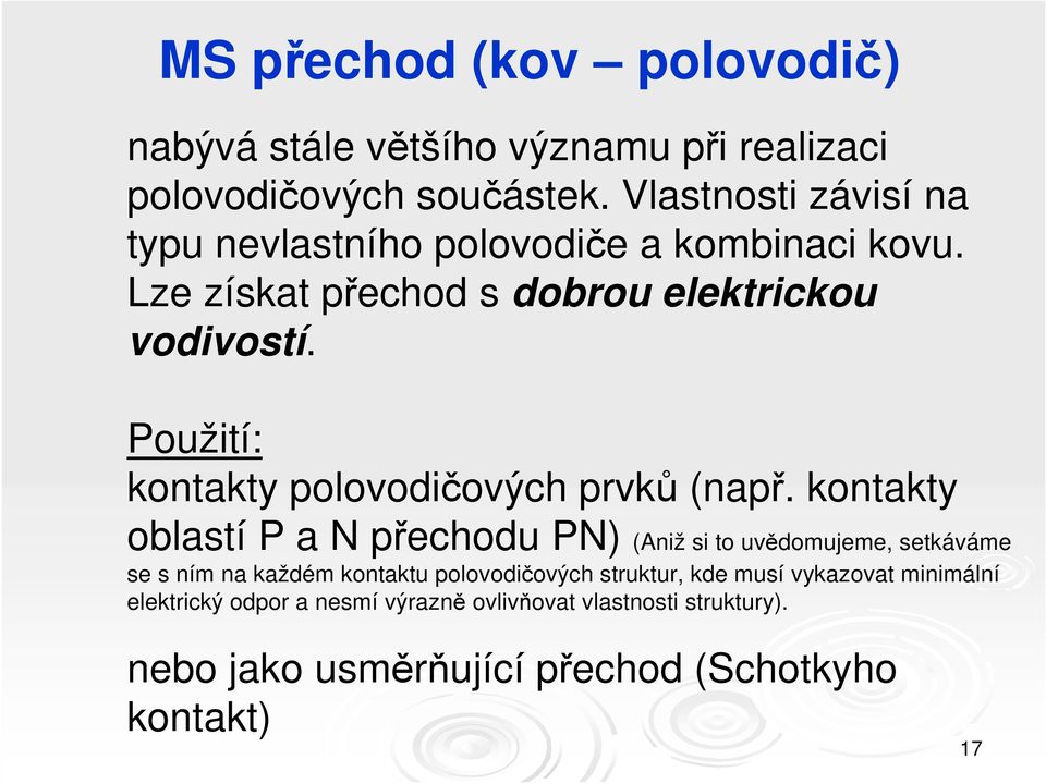 Použití: kontakty polovodičových prvků (např.