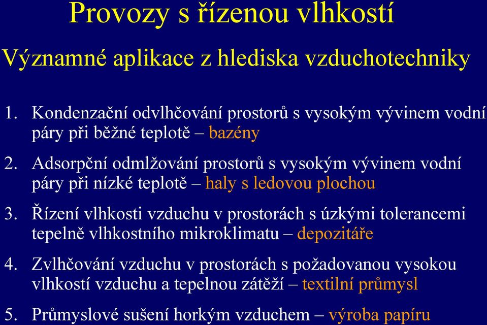 Adsorpční odmlžování prostorů s vysokým vývinem vodní páry při nízké teplotě haly s ledovou plochou 3.