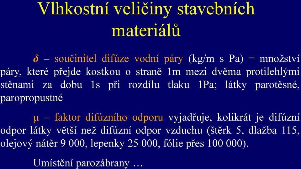 parotěsné, paropropustné μ faktor difúzního odporu vyjadřuje, kolikrát je difúzní odpor látky větší než