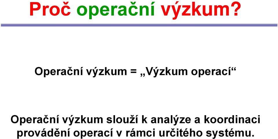 Operační výzkum slouží k analýze a