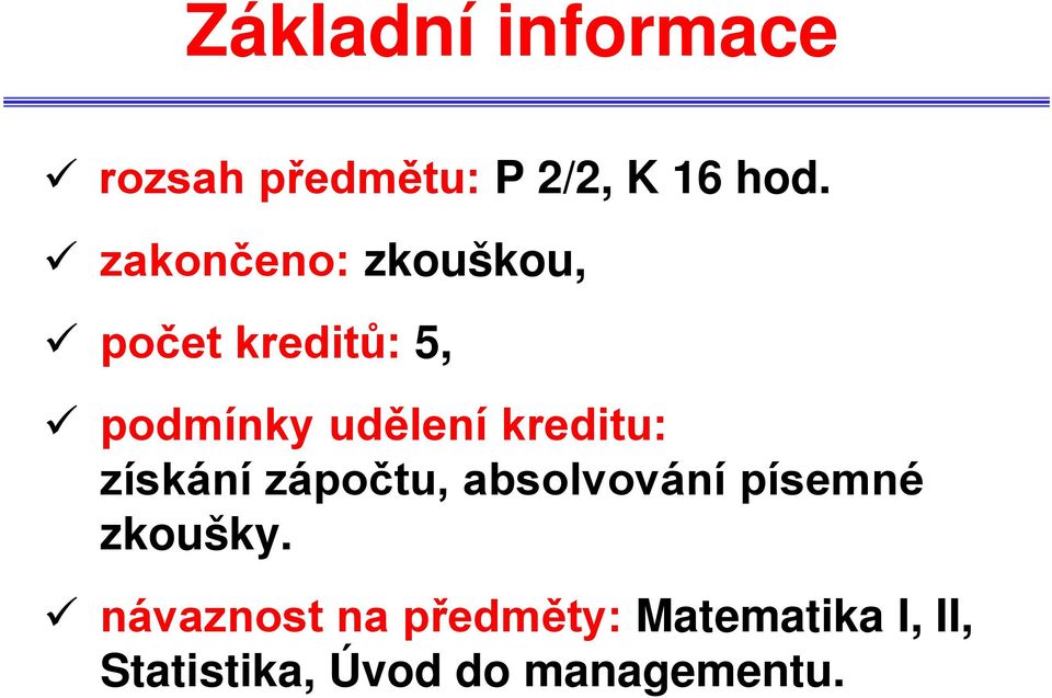 kreditu: získání zápočtu, absolvování písemné zkoušky.