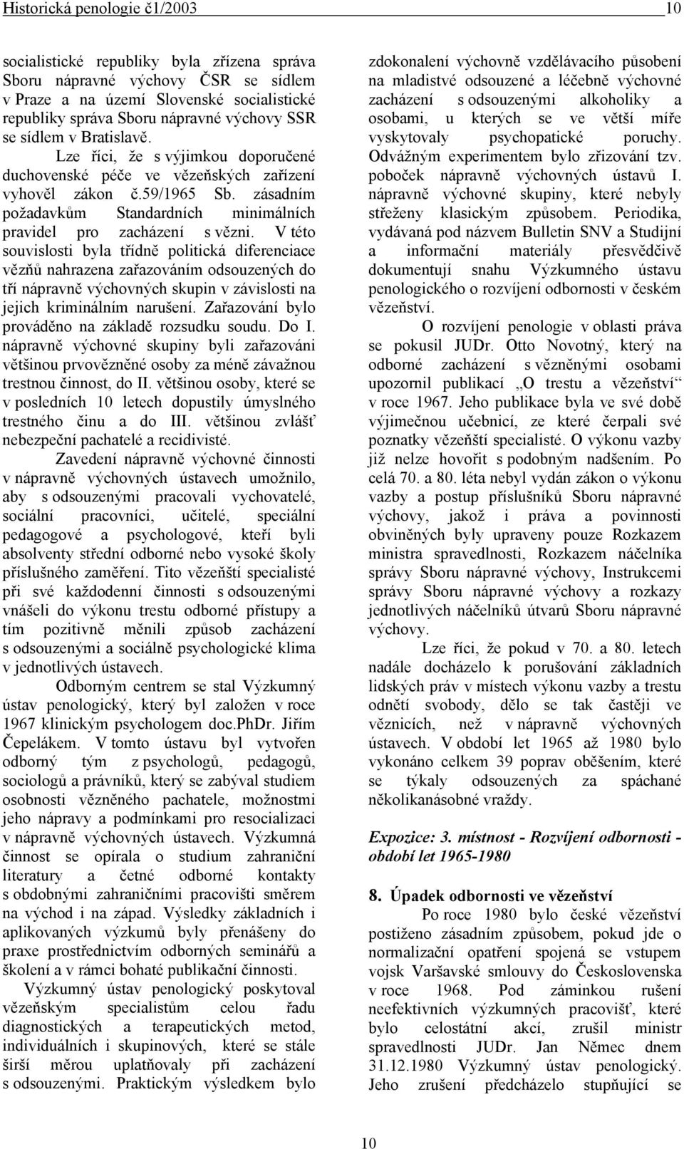 zásadním požadavkům Standardních minimálních pravidel pro zacházení s vězni.