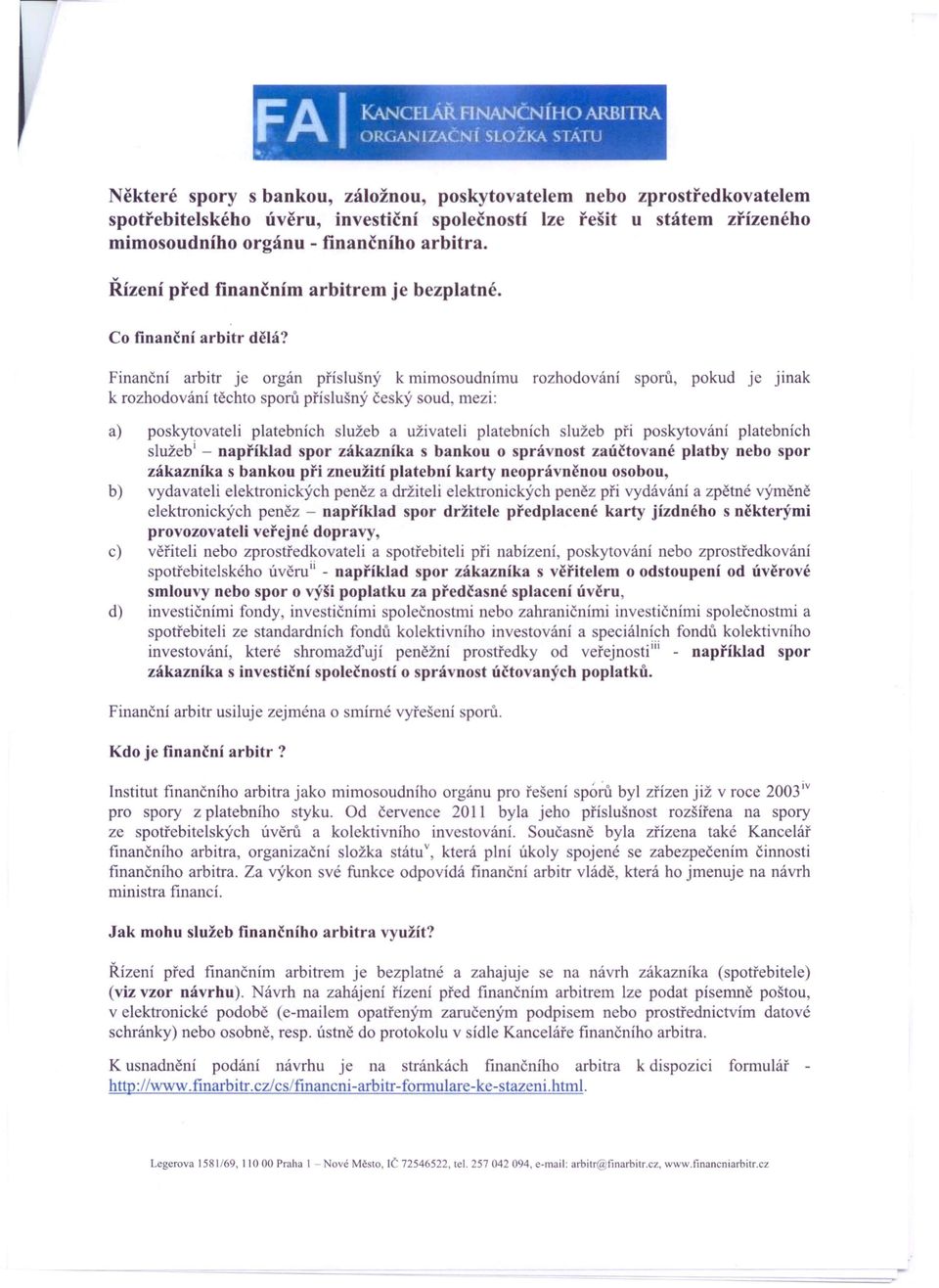 Řízení před finančním arbitrem je bezplatné. Co finanční arbitr dělá?