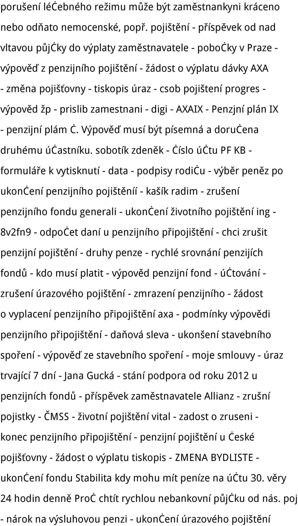 pojištení progres - výpověd žp - prislib zamestnani - digi - AXAIX - Penzjní plán IX - penzijní plám č. Výpověď musí být písemná a doručena druhému účastníku.